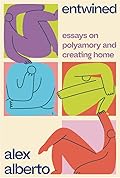 Entwined: Essays on Polyamory and Creating Home
