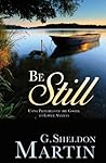 Be Still by G. Sh...