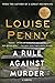 NEW-A Rule Against Murder by Louise Penny NEW-A Rule Against Murder by Louise Penny