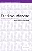 The News Interview: Journalists and Public Figures on the Air (Studies in Interactional Sociolinguistics) by Steven Clayman (2002-08-26)