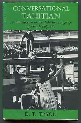 Conversational Tahitian; An Introduction to the Tahitian language of French Polynesia