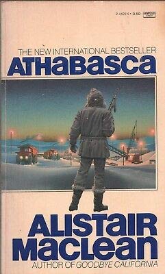 ATHABASCA By ALISTAIR MacLEAN Fawcett Crest PB 1980 1982 1st [Hardcover] Alistair MacLean