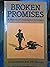 Broken Promises; A History ...