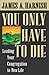 You Only Have To Die: Leading Your Congregation to New Life by James A. Harnish (2004-01-01)