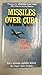 Missles Over Cuba: The Tom ...