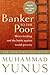 Muhammad Yunus: Banker to t...