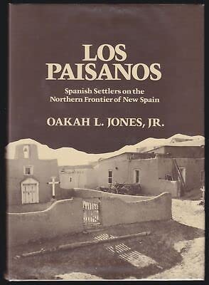 Rare Oakah L Jones Jr / Los Paisanos Spanish Settlers on the Northern Frontier 1st ed - University of Oklahoma Press [Hardcover] Oakah L. Jones, Jr (Hardcover)