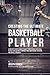 Creating the Ultimate Basketball Player: Learn the Secrets Used by the Best Professional Basketball Players and Coaches to Improve Your Conditioning, Nutrition, and Mental Toughness by Joseph Correa (Professional Athlete and Coach) (2015-08-03)