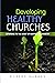Developing Healthy Churches: Returning to the Heart of Mission and Ministry by Robert Warren (31-Jul-2012) Paperback