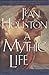 A Mythic Life: Learning to Live Our Greater Story by Houston, Jean (1996) Hardcover