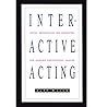 Interactive Acting: Acting, Improvisation, and Interacting for Audience Participatory Theatre