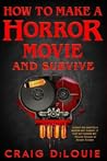 How To Make a Horror Movie and Survive