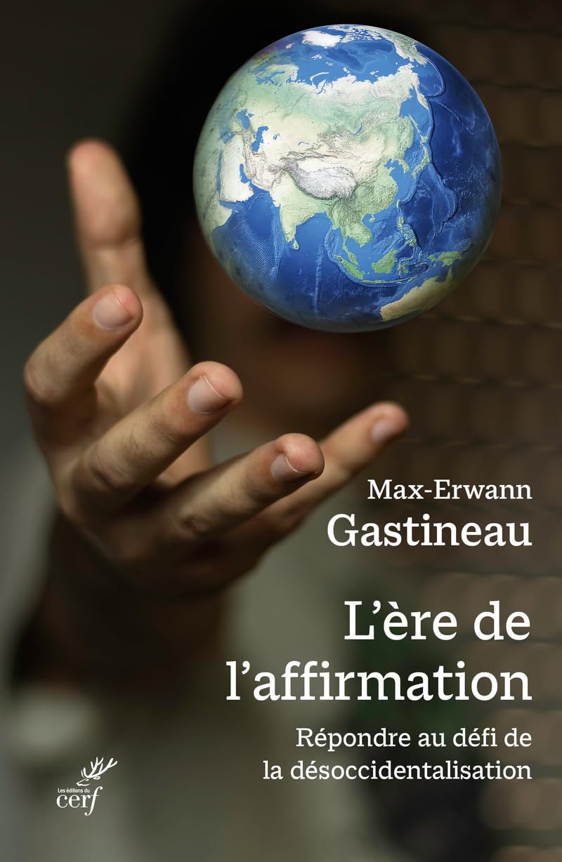 L'ERE DE L'AFFIRMATION - REPONDRE AU DEFI DE LA DESOCCIDENTALISATION (Paperback)