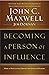 Becoming a Person of Influence: How to Positively Impact the Lives of Others