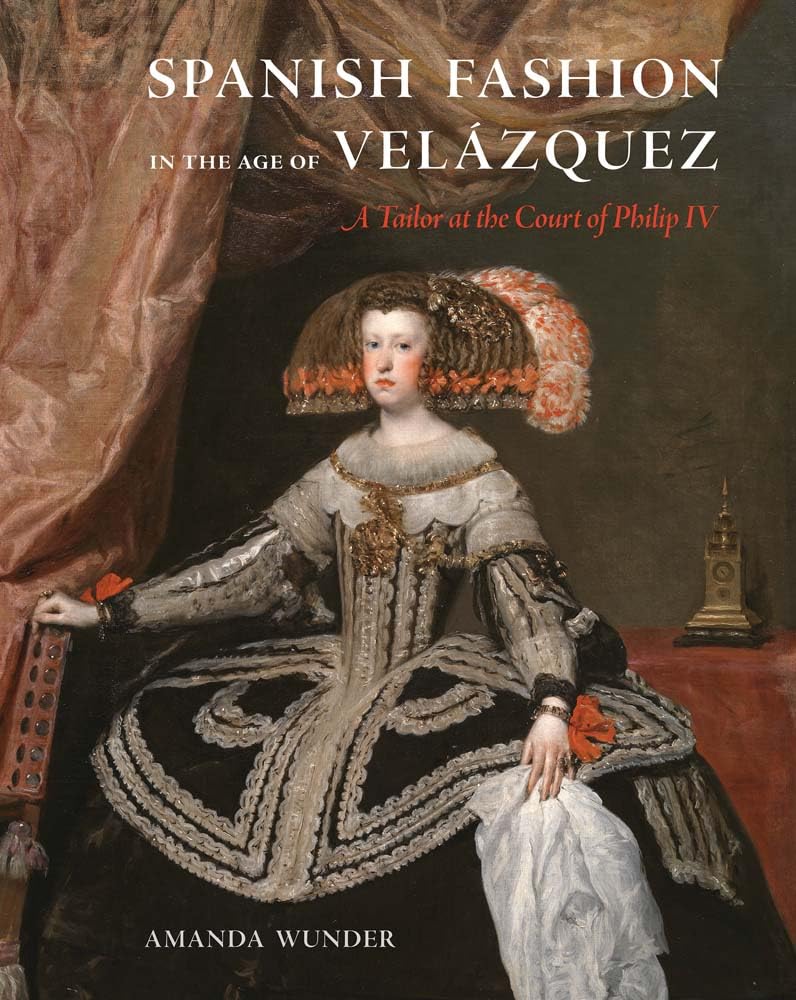 Spanish Fashion in the Age of Velázquez: A Tailor at the Court of Philip IV (Hardcover)