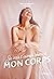 Je vais t'aimer mieux, mon corps (French Edition)