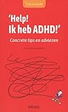 'Help! Ik heb ADHD!': Concrete tips en adviezen