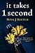 It Takes 1 Second