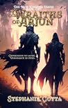 The Wraiths of Arjun (The Iron Kingdom Series Book 2)