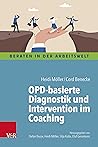 OPD-basierte Diagnostik und Intervention im Coaching (Beraten... by Heidi Möller