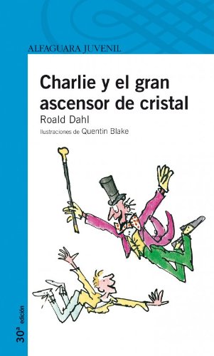 Charlie y el gran ascensor de cristal by Roald Dahl