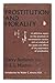 Prostitution and Morality: a Definitive Report on the Prostitute in Contemporary Society and an Analysis of the Causes and Effects of the Suppression