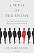 A Sense of the Enemy: The High Stakes History of Reading Your Rival's Mind by Zachary Shore (2014-03-14)