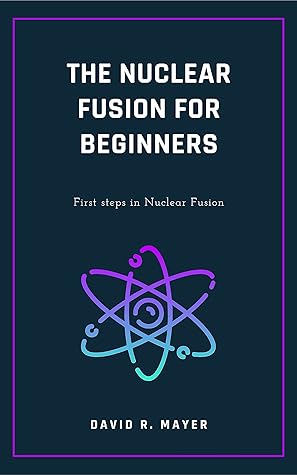 The Nuclear Fusion for Beginners: First steps in Nuclear Fusion