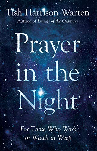 Prayer in The Night: for Those Who Work or Watch or Weep (Hardcover)