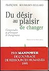 Du désir au plaisir de changer : Comprendre et provoquer le changement
