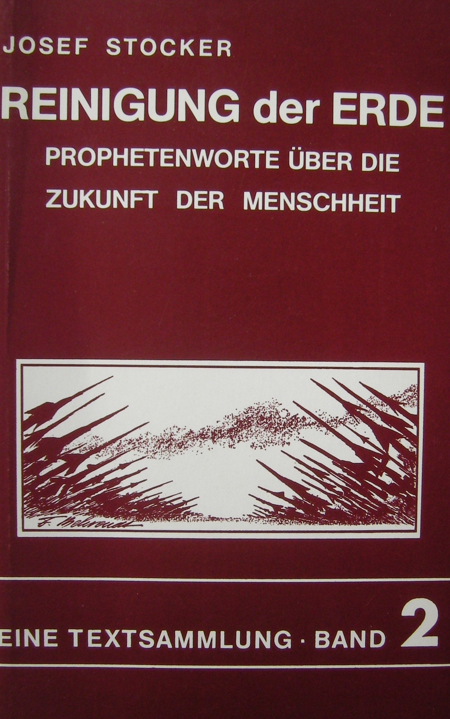 Reinigung der Erde. Prophetenworte über die Zukunft der Menschheit. Eine Textsammlung Bd 2 [Paperback] [Jan 01, 1980] Stocker, Josef: (Paperback)