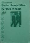 Deutschlandpolitiker der DDR erinnern sich (Spurensicherung) (German Edition) Deutschlandpolitiker der DDR erinnern sich (Spurensicherung) (German Edition)