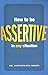 How to be Assertive in Any Situation (Paperback) - Common