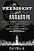 The President and the Assassin by Scott Miller