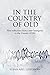 In the Country of Old: Nine reflections from a new immigrant to the Country of Old