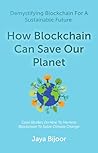 How Blockchain Can Save Our Planet by Jaya Bijoor