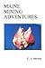 Maine Mining Adventures by C. J. Stevens (1994-04-02)