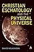 Christian Eschatology and the Physical Universe by David Wilkinson (2010-07-29)