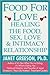 Food for Love: Healing the Food, Sex, Love and Intimacy Relationship