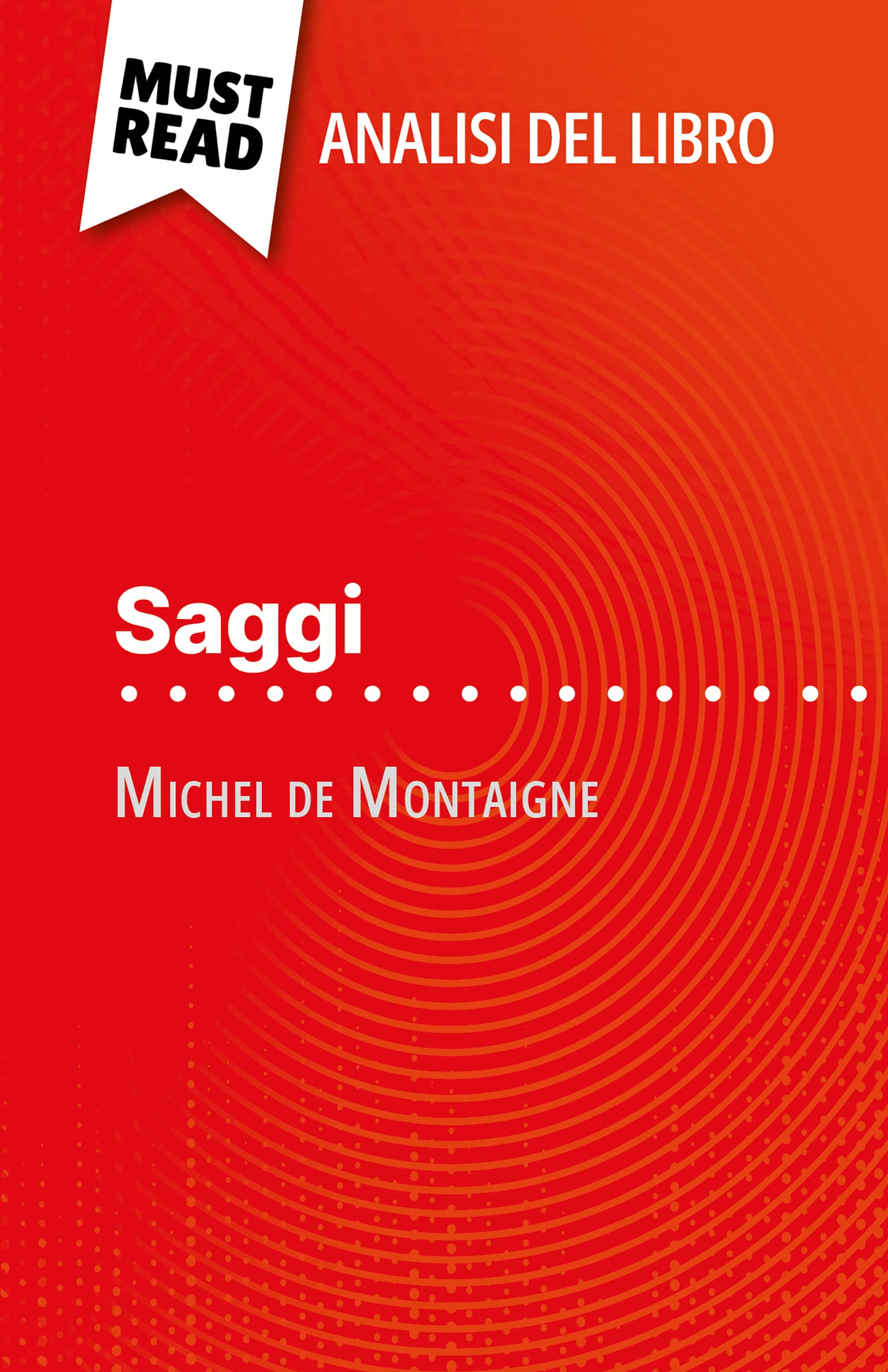 Saggi di Michel de Montaigne (Analisi del libro): Analisi completa e sintesi dettagliata del lavoro (Italian Edition)