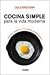 Cocina simple para la vida moderna (Spanish Edition)