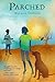 Parched by Melanie Crowder (2013-06-04)