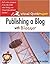 Publishing a Blog with Blogger (Visual QuickProject) by Elizabeth Castro (2005-01-27)