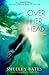 Over Her Head: A Novel by Bates, Shelley (May 23, 2007) Paperback