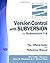Version Control With Subversion for Subversion 1.6: The Official Guide And Reference Manual by Ben Collins-Sussman (2010-02-01)