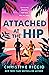 Attached at the Hip by Christine Riccio Attached at the Hip by Christine Riccio