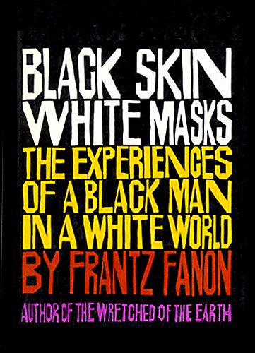 Black Skin White Masks: The Experiences of a Black Man in a White World