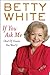 If You Ask Me: (And of Course You Won't) by B White (3-May-2011) Hardcover
