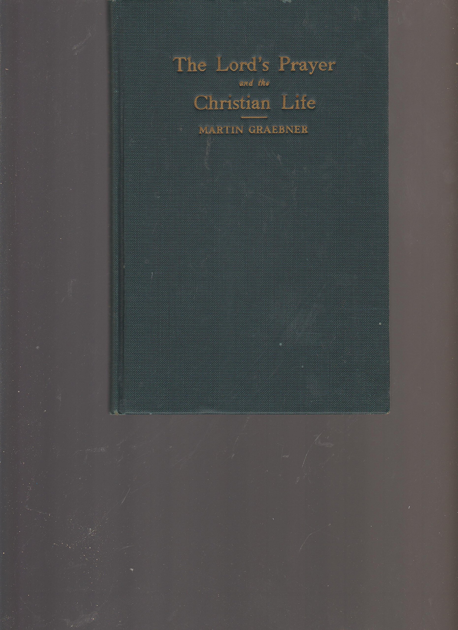 The Lord's prayer and the Christian life, (Unknown Binding)