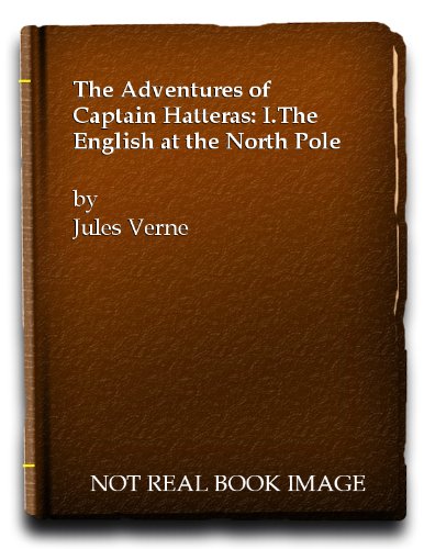 The Adventures of Captain Hatteras: I.The English at the North Pole